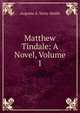 Matthew Tindale: A Novel, Volume 1, Augusta A. Varty-Smith 
