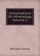 Conversations On Mineralogy, Volume 2, Delvalle Varley 