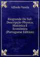 Riogrande Do Sul: Descripcao Physica, Historica E Economica (Portuguese Edition), Alfredo Varela 