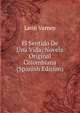 El Sentido De Una Vida: Novela Original Colombiana (Spanish Edition), Leon Varney 