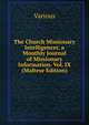 The Church Missionary Intelligencer, a Monthly Journal of Missionary Information. Vol. IX (Maltese Edition), Various 