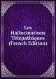 Les Hallucinations Telepathiques (French Edition), 