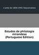 Estudos de philologia mirandesa (Portuguese Edition), J Leite de 1858-1941 Vasconcellos 