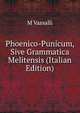 Phoenico-Punicum, Sive Grammatica Melitensis (Italian Edition), M Vassalli 