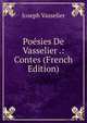 Poesies De Vasselier .: Contes (French Edition), Joseph Vasselier 