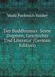 Der Buddhismus: Seine Dogmen, Geschichte Und Literatur (German Edition), Vasili Pavlovich Vasilev 