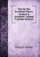 Vite De' Piu' Eccellenti Pittori, Scultori E Architetti, Volume 9 (Italian Edition), Giorgio Vasari 