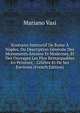 Itineraire Instructif De Rome A Naples, Ou Description Generale Des Monuments Anciens Et Modernes, Et Des Ouvrages Les Plus Remarquables En Peinture, . Celebre Et De Ses Environs (French Edition), Mariano Vasi 