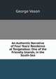 An Authentic Narrative of Four Years' Residence at Tongataboo: One of the Friendly Islands, in the South-Sea, George Vason 