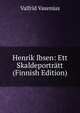 Henrik Ibsen: Ett Skaldeportratt (Finnish Edition), Valfrid Vasenius 