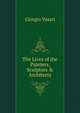 The Lives of the Painters, Sculptors & Architects, Giorgio Vasari 