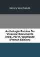 Anthologie Patoise Du Vivarais: Documents Ined., Par H. Vaschalde (French Edition), Henry Vaschalde 