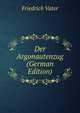 Der Argonautenzug (German Edition), Friedrich Vater 