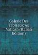 Galerie Des Tableaux Au Vatican (Italian Edition), 