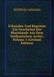 Urkunden Und Regesten Zur Geschichte Der Rheinlande Aus Dem Vatikanischen Archiv, Volume 1 (German Edition), Archivio Vaticano 