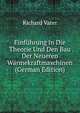 Einfuhrung in Die Theorie Und Den Bau Der Neueren Warmekraftmaschinen (German Edition), Richard Vater 