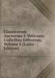 Classicorum Auctorum E Vaticanis Codicibus Editorum, Volume 5 (Latin Edition), 