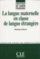 La Langue Maternelle En Classe de Langue Etrangere, Veronique Castellotti 