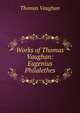 Works of Thomas Vaughan: Eugenius Philalethes, Thomas Vaughan 