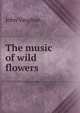 The music of wild flowers, John Vaughan 