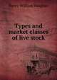 Types and market classes of live stock, Henry William Vaughan 