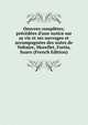 Oeuvres compl?tes; pr?c?d?es d'une notice sur sa vie et ses ouvrages et accompagn?es des notes de Voltaire, Morellet, Fortia, Suaro (French Edition), 