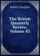 The British Quarterly Review, Volume 83, Robert Vaughan 