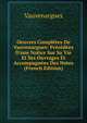 Oeuvres Compl?tes De Vauvenargues: Pr?c?d?es D'une Notice Sur Sa Vie Et Ses Ouvrages Et Accompagn?es Des Notes (French Edition), Vauvenargues 