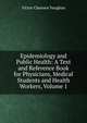 Epidemiology and Public Health: A Text and Reference Book for Physicians, Medical Students and Health Workers, Volume 1, Victor Clarence Vaughan 