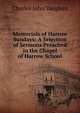Memorials of Harrow Sundays: A Selection of Sermons Preached in the Chapel of Harrow School, Charles John Vaughan 