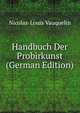 Handbuch Der Probirkunst (German Edition), Nicolas-Louis Vauquelin 