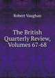 The British Quarterly Review, Volumes 67-68, Robert Vaughan 