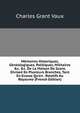 M?moires Historiques, G?n?alogiques, Politiques, Militaires &c. &c. De La Maison De Grant, Divise? En Plusieurs Branches, Tant En Ecosse Qu'en . Relatifs Au Royaume (French Edition), Charles Grant Vaux 