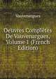 Oeuvres Completes De Vauvenargues, Volume 1 (French Edition), Vauvenargues 