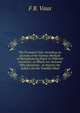 The Promised Visit: Including an Account of the Various Methods of Manufacturing Paper in Different Countries ; to Which Are Annexed Fifty Questions, . to Impress the Subject On the Youthful Mind, F B. Vaux 