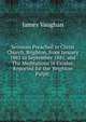 Sermons Preached in Christ Church, Brighton, from January 1881 to September 1881, and 'The Meditations in Exodus'. Reported for the 'Brighton Pulpit'., James Vaughan 