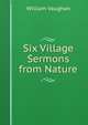 Six Village Sermons from Nature, William Vaughan 