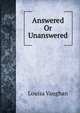 Answered Or Unanswered, Louisa Vaughan 