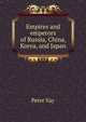 Empires and emperors of Russia, China, Korea, and Japan, Peter Vay 