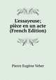 L'essayeuse; pi?ce en un acte (French Edition), Pierre Eugene Veber 