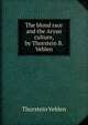 The blond race and the Aryan culture, by Thorstein B. Veblen, Thorstein Veblen 