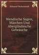 Wendische Sagen, Marchen Und Aberglaubische Gebrauche, Edmund Veckenstedt 
