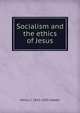 Socialism and the ethics of Jesus, Henry C. 1853-1935 Vedder 