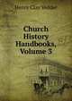 Church History Handbooks, Volume 3, Henry Clay Vedder 