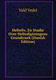 Helteliv, En Studie Over Heltedigtningens Grundtraek (Danish Edition), Vald Vedel 