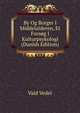 By Og Borger I Middelalderen, Et Forsog I Kulturpsykologi (Danish Edition), Vald Vedel 