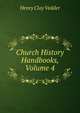 Church History Handbooks, Volume 4, Henry Clay Vedder 