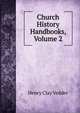 Church History Handbooks, Volume 2, Henry Clay Vedder 