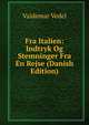 Fra Italien: Indtryk Og Stemninger Fra En Rejse (Danish Edition), Valdemar Vedel 
