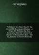 Nobiliaire Des Pays-Bas, Et Du Comt? De Bourgogne.Depuis Le R?gne De Philippe Le Bon. Jusqu'a La Mort De L'empereur Charles Vi.Pcraport?es Par . S.D.H. , Volume 2 (French Edition), De Vegiano 